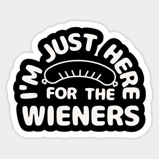 i'm just here for the wieners Sticker by shirtwork